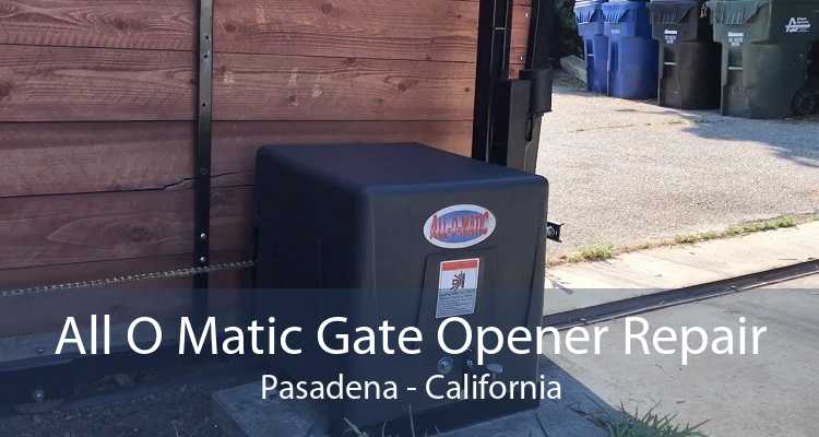 All O Matic Gate Opener Repair Pasadena - California