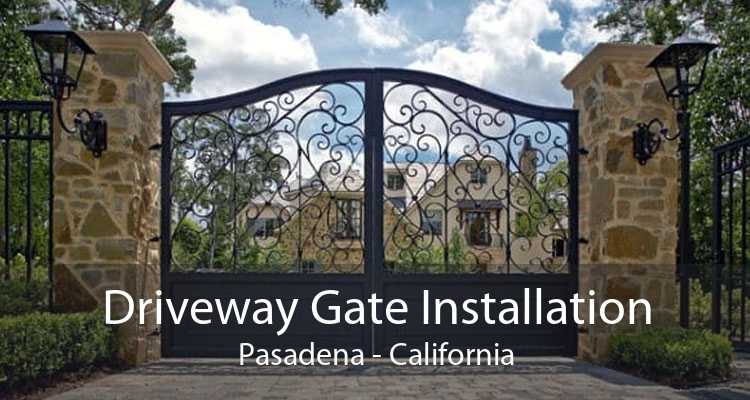 Driveway Gate Installation Pasadena - California