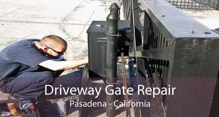 Driveway Gate Repair Pasadena - California