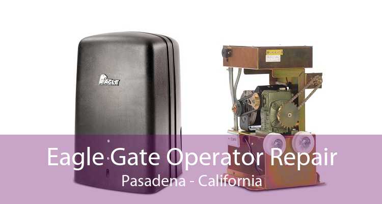 Eagle Gate Operator Repair Pasadena - California