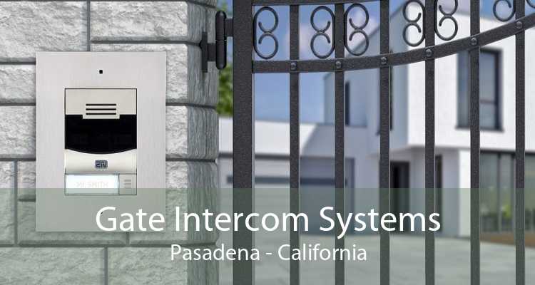 Gate Intercom Systems Pasadena - California