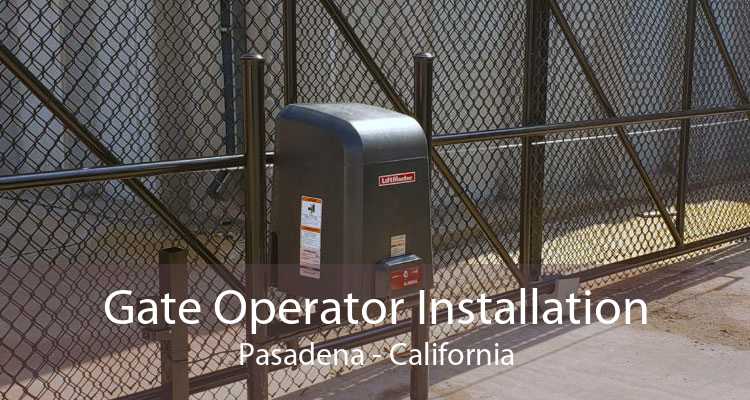 Gate Operator Installation Pasadena - California