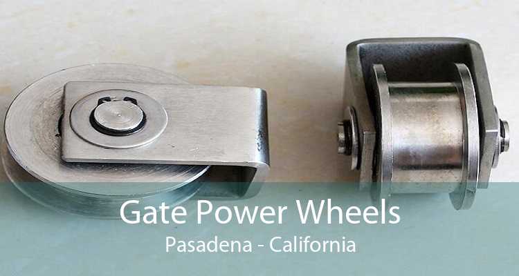 Gate Power Wheels Pasadena - California