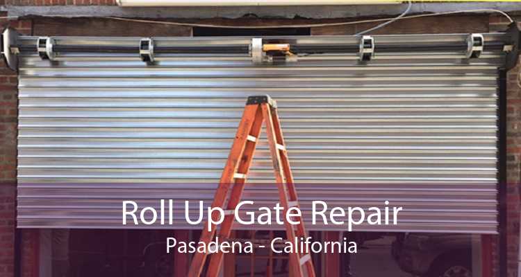 Roll Up Gate Repair Pasadena - California