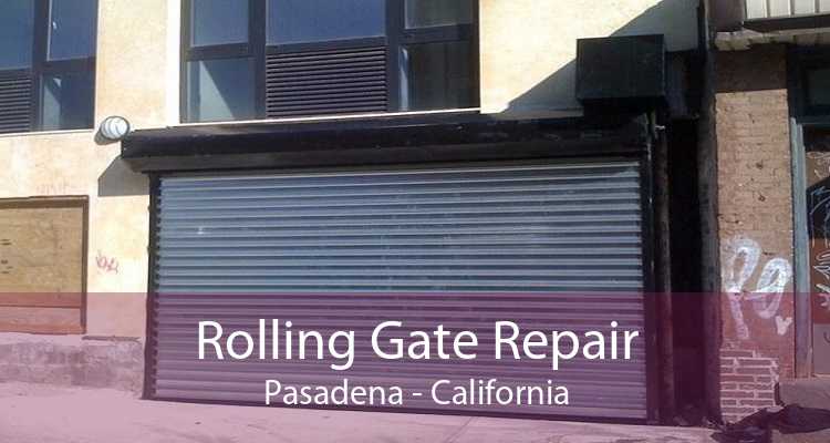 Rolling Gate Repair Pasadena - California